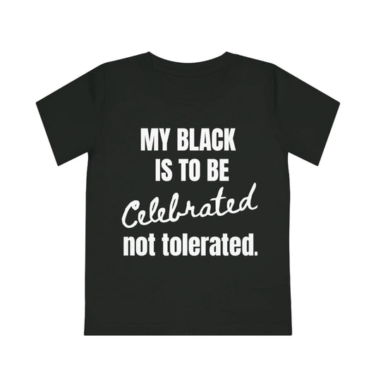 "My Black is to be Celebrated not Tolerated" Black Empowerment Tee